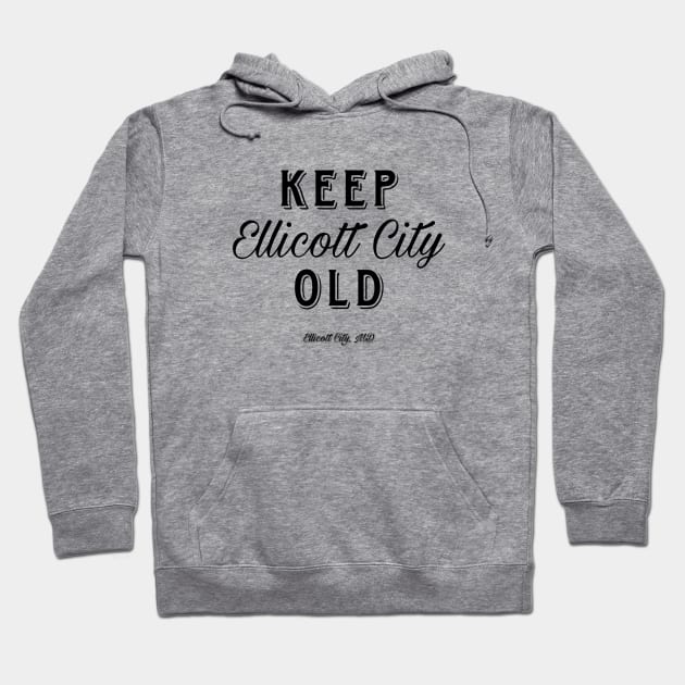 Keep Old Ellicott City Old Hoodie by HighDive